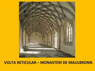 VOLTA RETICULAR – MONASTERI DE MAULBRONN 