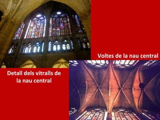 Detall dels vitralls de la nau central Voltes de la nau central 