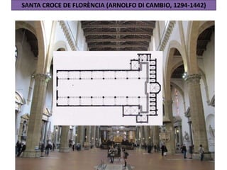 SANTA CROCE DE FLORÈNCIA (ARNOLFO DI CAMBIO, 1294-1442)
 
