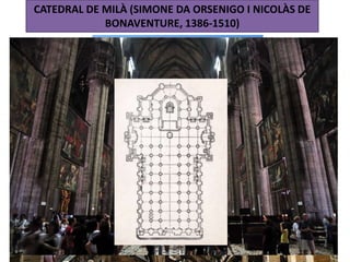 CATEDRAL DE MILÀ (SIMONE DA ORSENIGO I NICOLÀS DE
BONAVENTURE, 1386-1510)
 