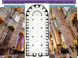 SANTA MARIA DEL MAR (BERENGUER MONTAGUT I RAMON DESPUIG, 1329-1383)
 