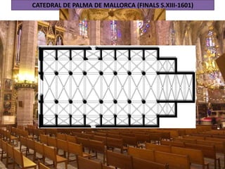 CATEDRAL DE PALMA DE MALLORCA (FINALS S.XIII-1601)
 