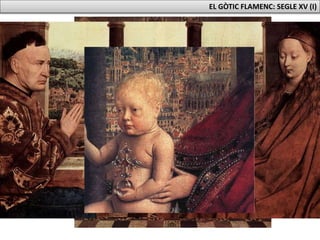 EL GÒTIC FLAMENC: SEGLE XV (I)
 