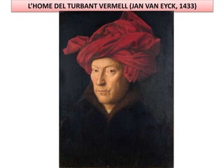 L’HOME DEL TURBANT VERMELL (JAN VAN EYCK, 1433)
 