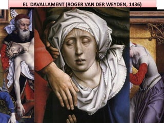 EL DAVALLAMENT (ROGER VAN DER WEYDEN, 1436)
 