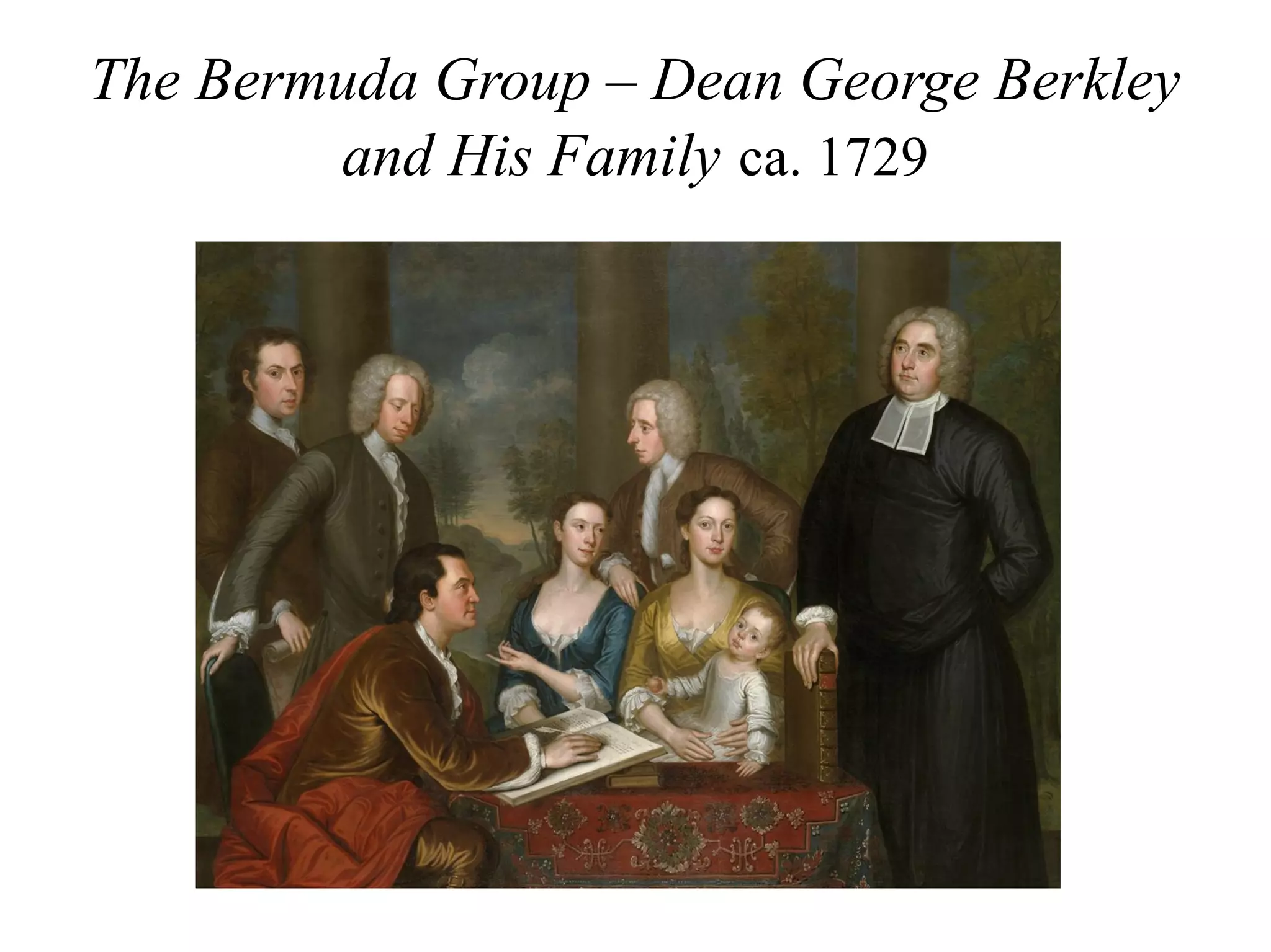 The Bermuda Group – Dean George Berkley
and His Family ca. 1729
 