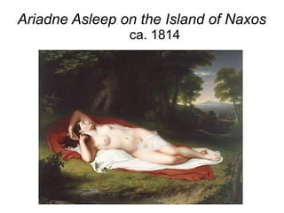 Ariadne Asleep on the Island of Naxos
ca. 1814
 