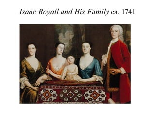 Isaac Royall and His Family ca. 1741
 