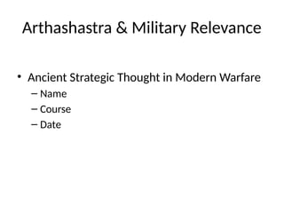 Arthashastra's Strategic Wisdom in Modern Military Contexts | PPTX