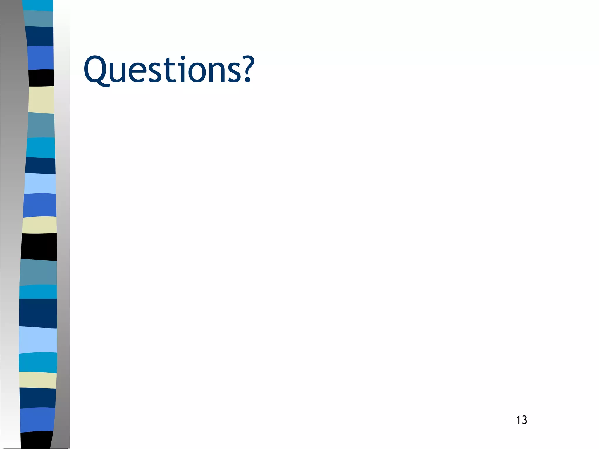 13
Questions?
 