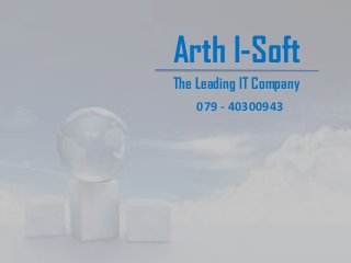 Arth I-Soft
The Leading IT Company
079 - 40300943
 