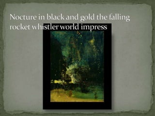 Nocture in black and gold the falling rocket whistler world impress