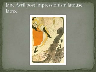 Jane Avril post impressionism latouselatrec