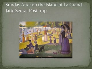Sunday After on the Island of La Grand Jatte Seurat Post Imp<br />