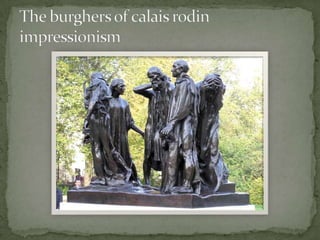The burghers of calaisrodin impressionism<br />