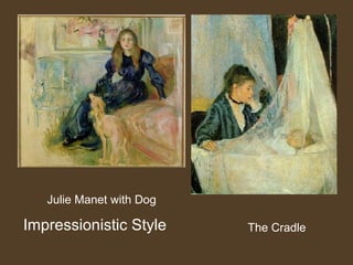 The Cradle
Julie Manet with Dog
Impressionistic Style
 