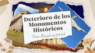 Deterioro de los Monumentos Históricos