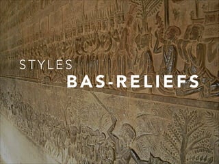 STYLES

BAS-RELIEFS

 