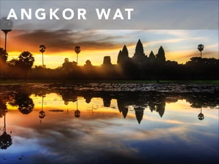 A N G K O R W AT

 