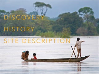 DISCOVERY
HISTORY
SITE DESCRIPTION

 