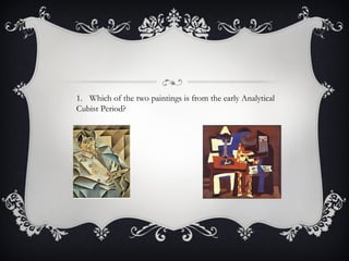 Which of the two paintings is from the early Analytical Cubist Period? 