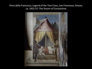 Piero della Francesca, Legend of the True Cross, San Francesco, Arezzo,
ca. 1452-57: The Dream of Constantine

 