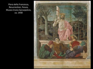 Piero della Francesca,
Resurrection, fresco,
Museo Civico Sansepolcro,
ca. 1458

 