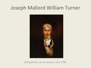 Joseph Mallord William Turner

Self portrait, oil on canvas, circa 1799

 