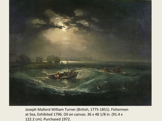 Joseph Mallord William Turner (British, 1775-1851). Fishermen
at Sea, Exhibited 1796. Oil on canvas. 36 x 48 1/8 in. (91.4 x
122.2 cm). Purchased 1972.

 