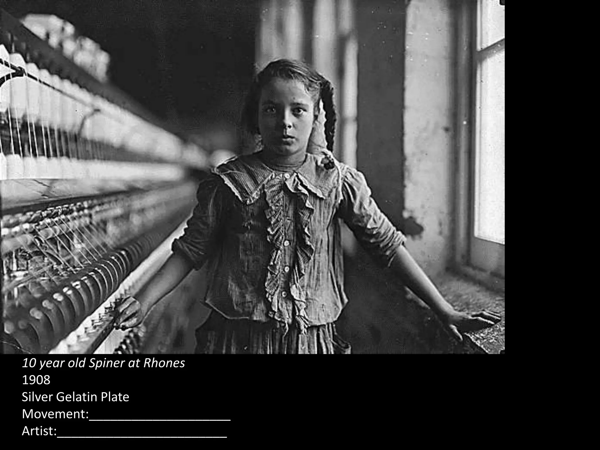 10 year old Spiner at Rhones
1908
Silver Gelatin Plate
Movement:____________________
Artist:________________________
 