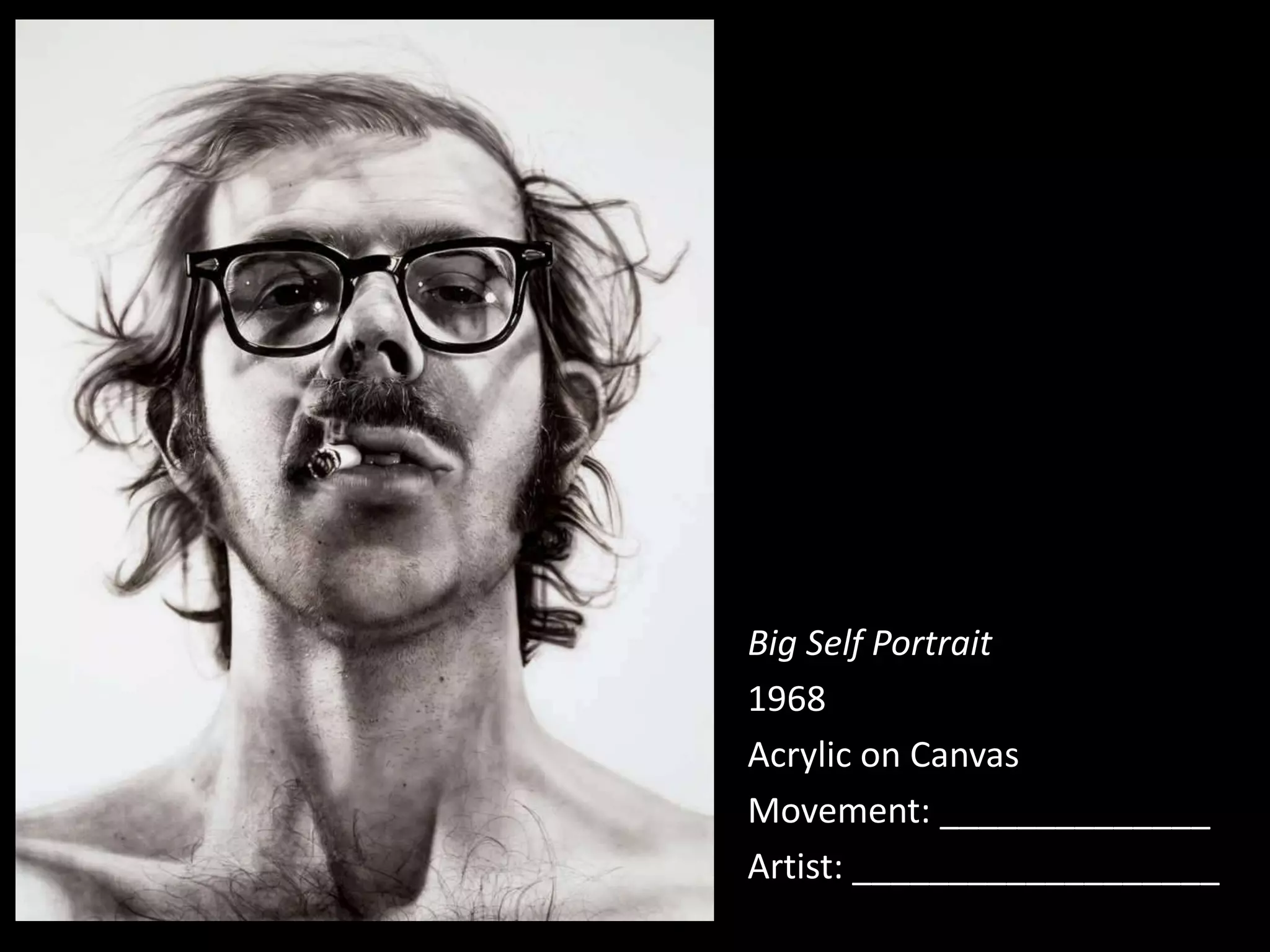 Big Self Portrait
1968
Acrylic on Canvas
Movement: ______________
Artist: ___________________
 