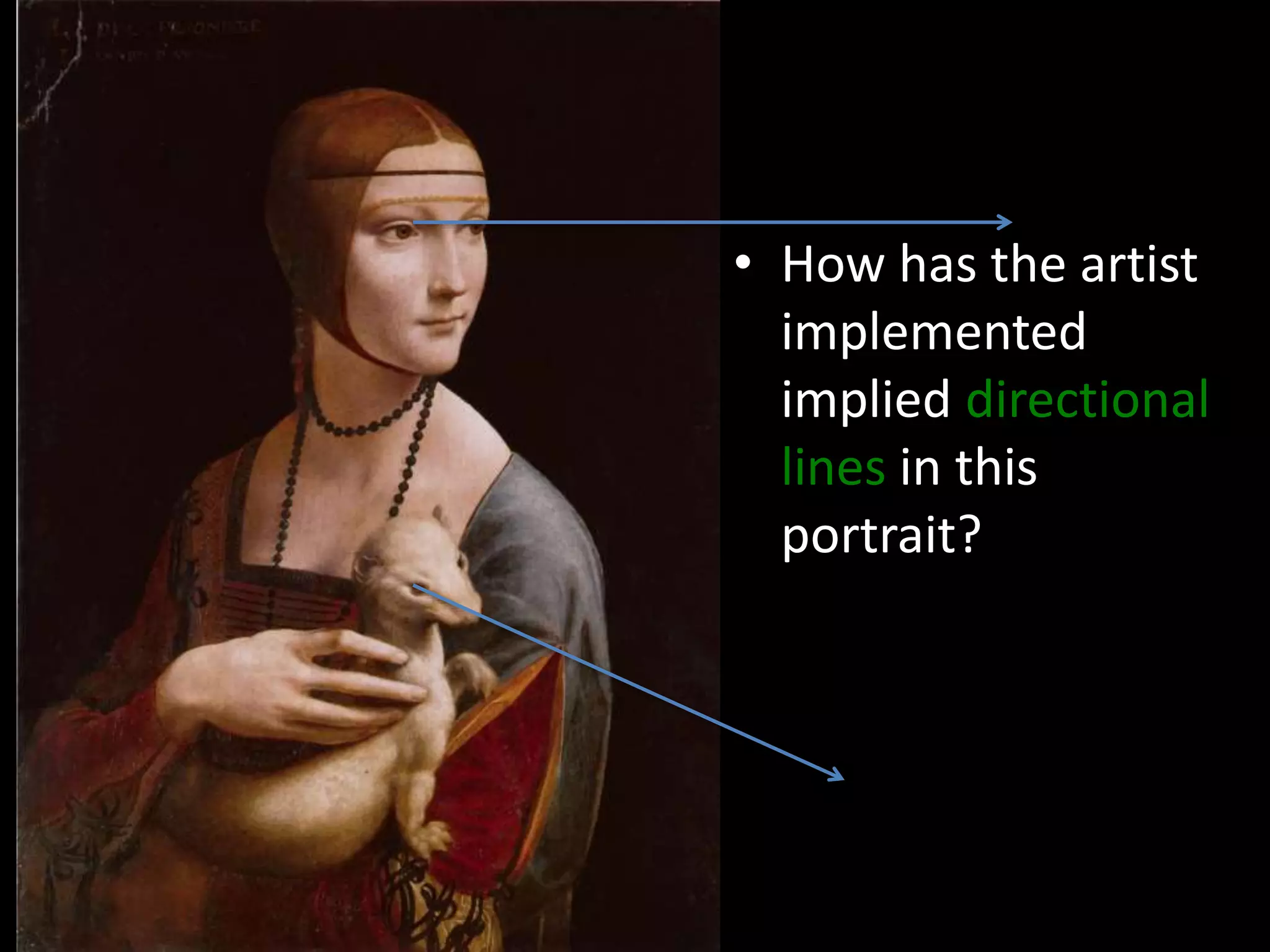 • How has the artist
implemented
implied directional
lines in this
portrait?
 