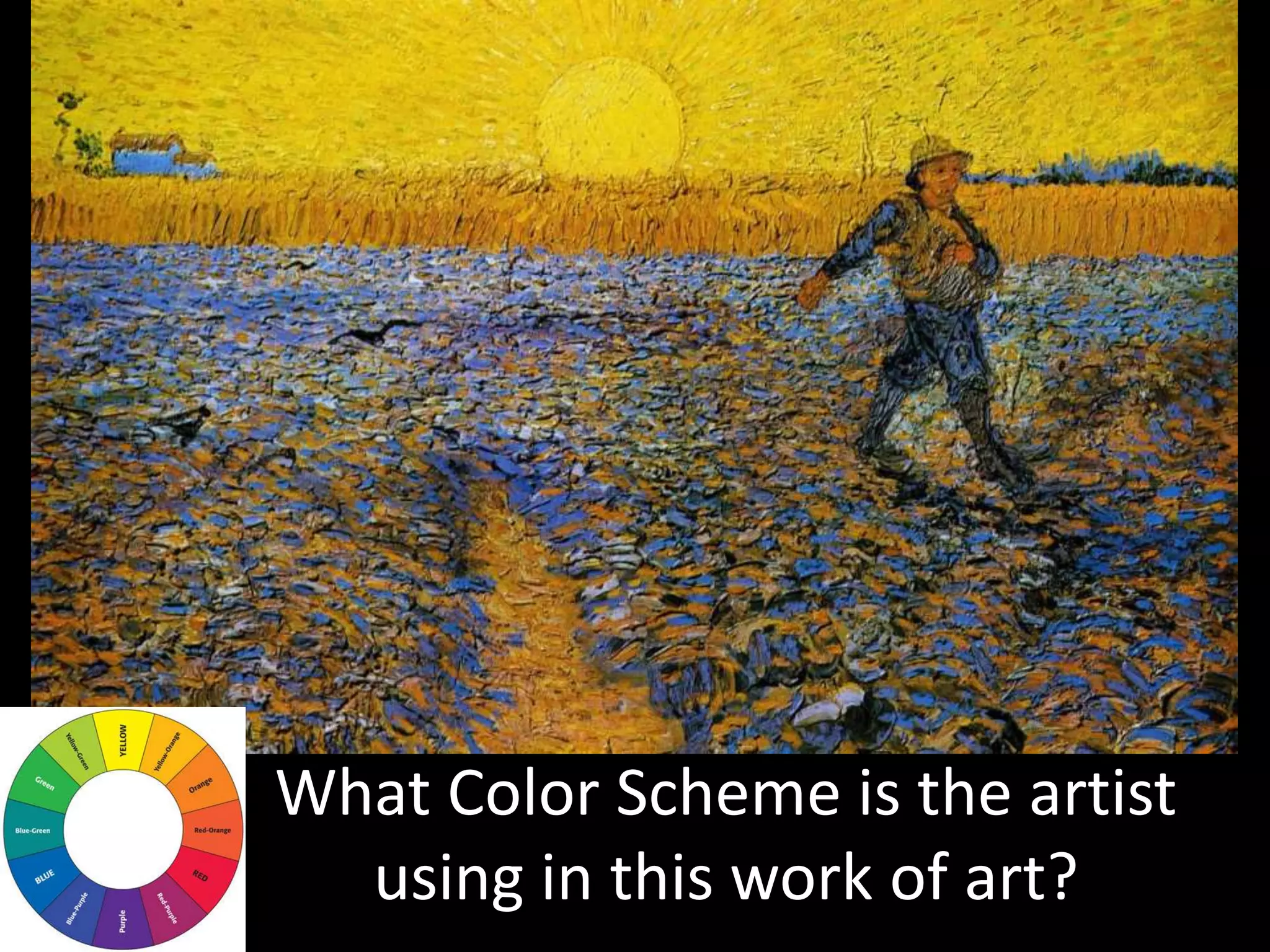 What Color Scheme is the artist
using in this work of art?
 