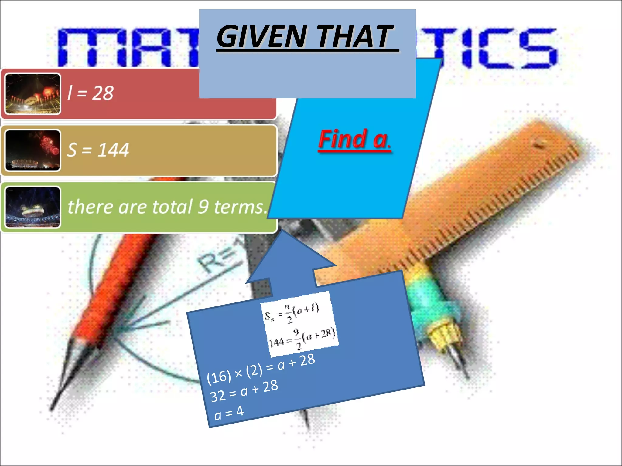 (16) × (2) = a + 28
32 = a + 28
a = 4
GIVEN THATGIVEN THAT
 