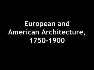 European and
American Architecture,
1750-1900
 