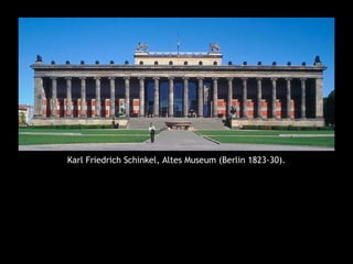 Karl Friedrich Schinkel, Altes Museum (Berlin 1823-30).
 