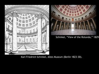 Karl Friedrich Schinkel, Altes Museum (Berlin 1823-30).
Schinkel, “View of the Rotunda,” 1829.
 