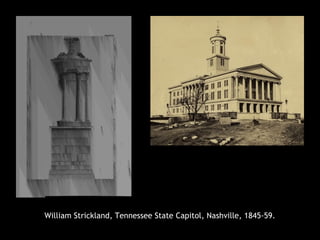 William Strickland, Tennessee State Capitol, Nashville, 1845-59.
 