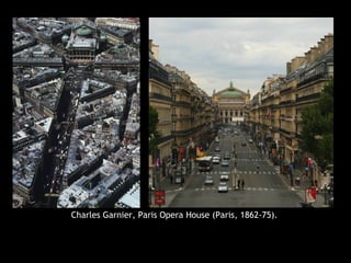 Charles Garnier, Paris Opera House (Paris, 1862-75).
 