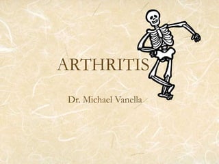 ARTHRITIS Dr. Michael Vanella 