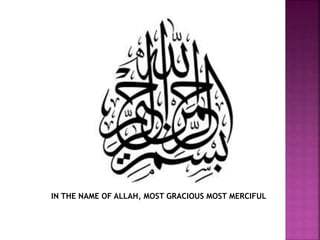 IN THE NAME OF ALLAH, MOST GRACIOUS MOST MERCIFUL
 