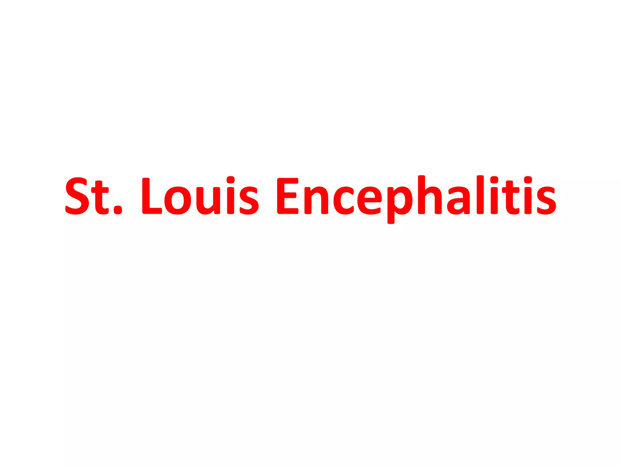 St. Louis Encephalitis
 