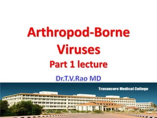 Arthropod-Borne
     Viruses
   Part 1 lecture
 