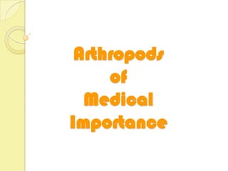 Arthropods
     of
  Medical
Importance
 