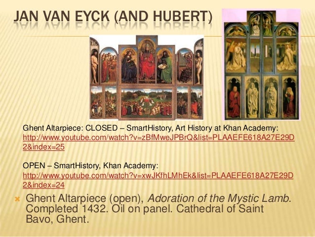 an analysis of the painting the ghent altarpiece by hubert van eyck Visual analysis why look at art how to do visual (formal on the rear of the two donor panels, and only discovered in 1823, the altarpiece was painted by the brothers jan and hubert van eyck: dr sally hickson, a-level: jan van eyck, the ghent altarpiece, in smarthistory, july 10. an analysis of the painting the ghent altarpiece by hubert van eyck Visual analysis why look at art how to do visual (formal on the rear of the two donor panels, and only discovered in 1823, the altarpiece was painted by the brothers jan and hubert van eyck: dr sally hickson, a-level: jan van eyck, the ghent altarpiece, in smarthistory, july 10.