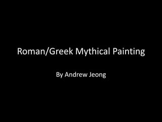 Roman/Greek Mythical Painting

        By Andrew Jeong
 