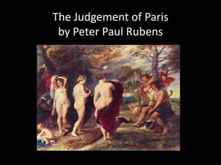 The Judgement of Paris
 by Peter Paul Rubens
 