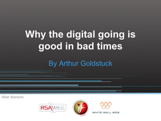 Why the digital going is good in bad times By Arthur Goldstuck 