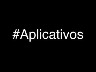 #Aplicativos 
 