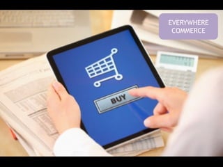 EVERYWHERE 
COMMERCE 
 